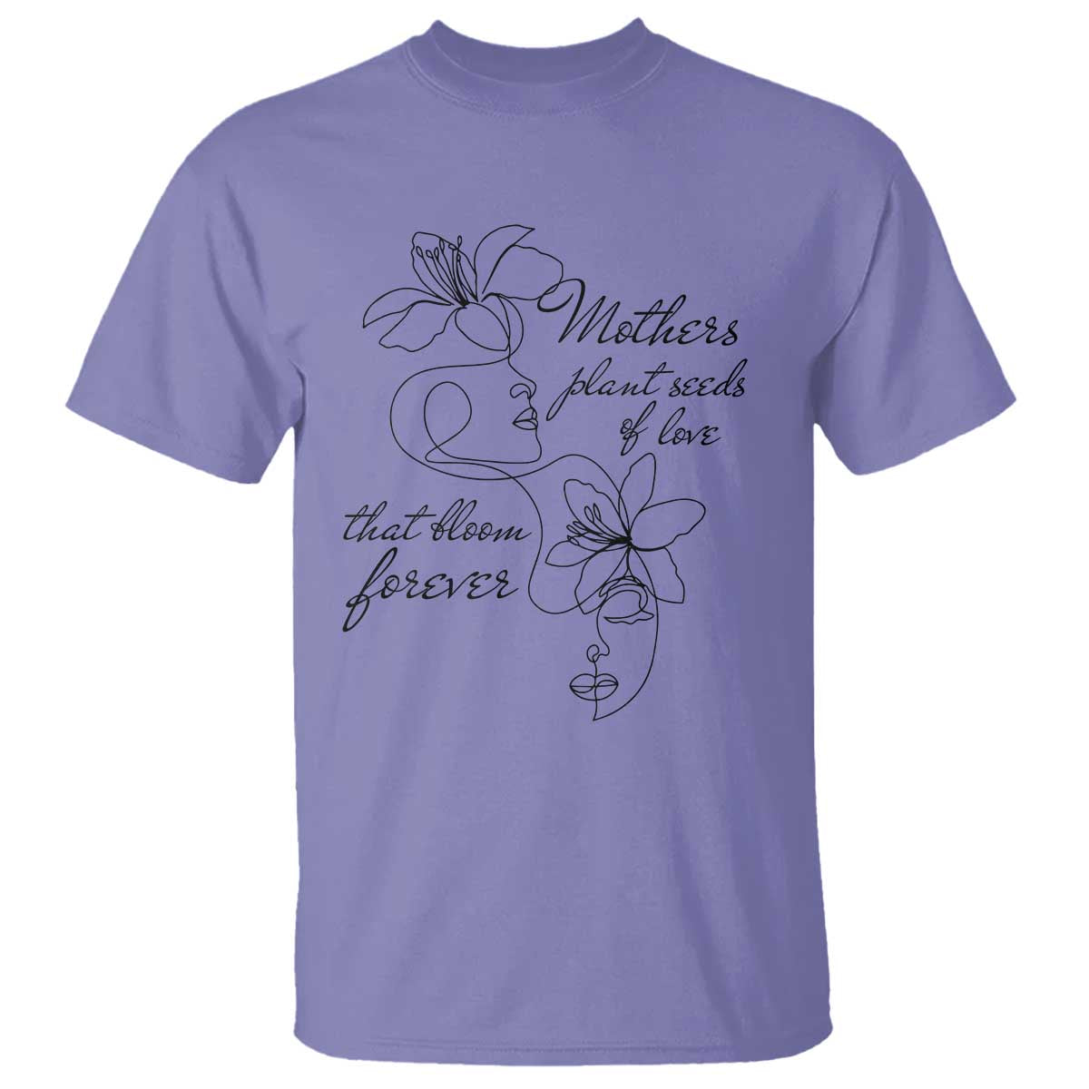 Mothers Plant Seeds Of Love That Bloom Forever T Shirt Mother's Day TS11 Violet Print Your Wear