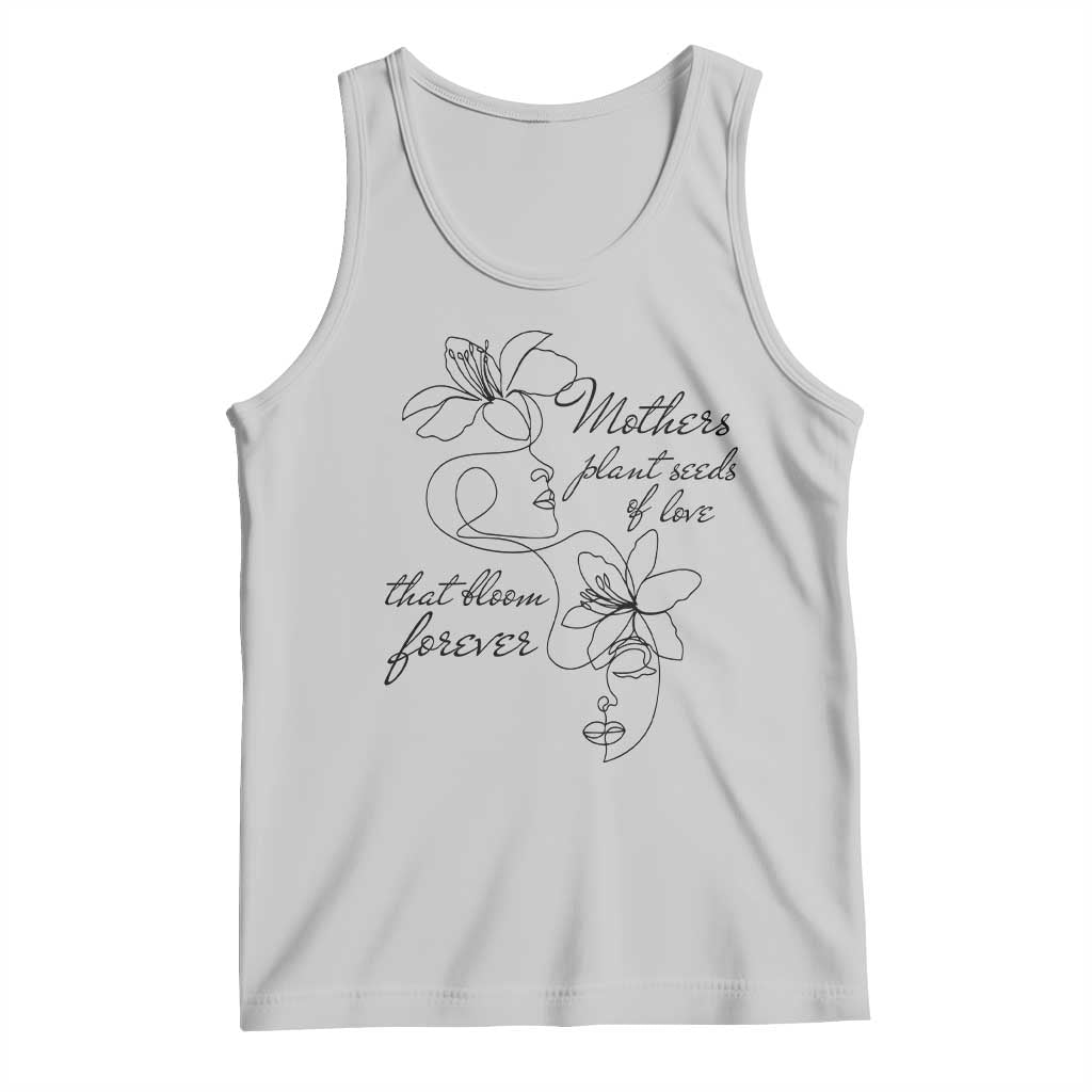 Mothers Plant Seeds Of Love That Bloom Forever Tank Top Mother's Day TS11 Ash Print Your Wear