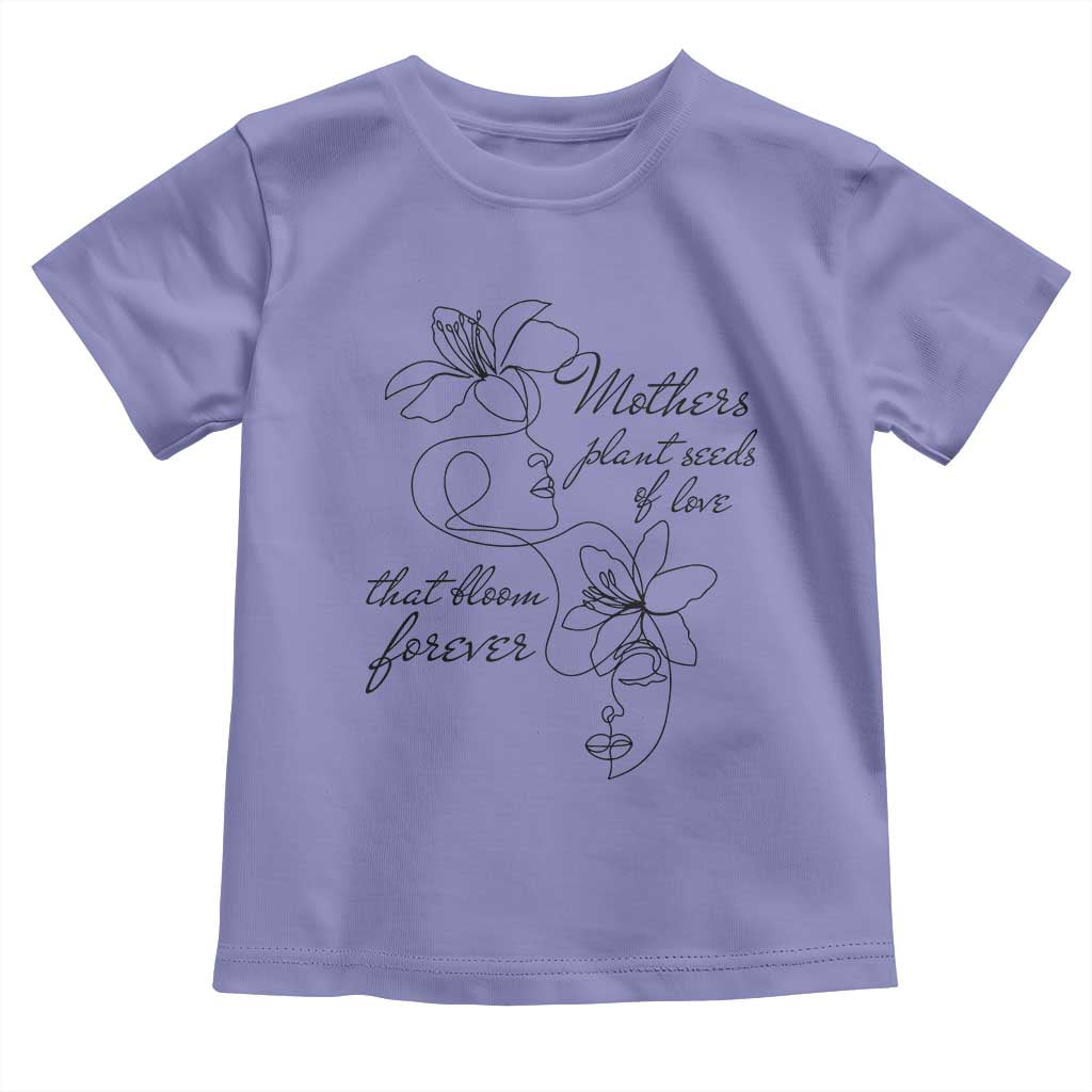 Mothers Plant Seeds Of Love That Bloom Forever Toddler T Shirt Mother's Day TS11 Violet Print Your Wear