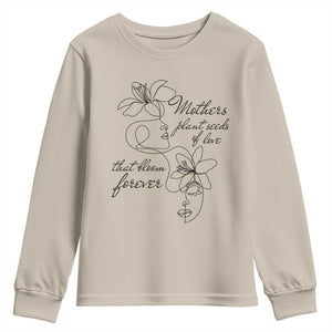 Mothers Plant Seeds Of Love That Bloom Forever Youth Sweatshirt Mother's Day TS11 Sand Print Your Wear