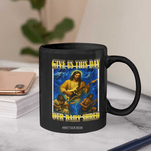 Music Give Us This Day Our Daily Shred Coffee Mug Funny Jesus Rock Guitar Meme TS02 Print Your Wear