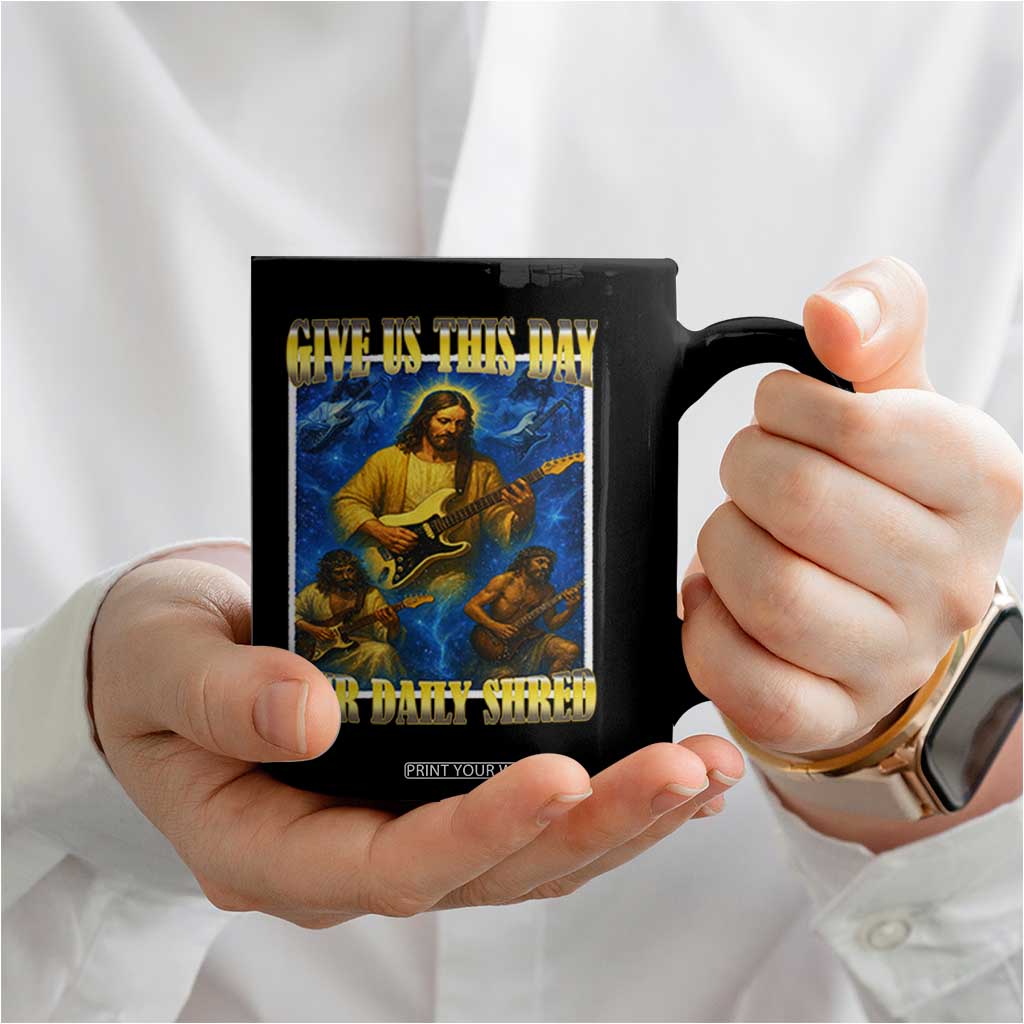 Music Give Us This Day Our Daily Shred Coffee Mug Funny Jesus Rock Guitar Meme TS02 Print Your Wear