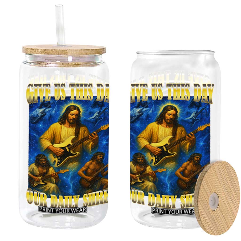 Music Give Us This Day Our Daily Shred Glass Can Funny Jesus Rock Guitar Meme TS02 Black Print Your Wear