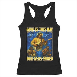 Music Give Us This Day Our Daily Shred Racerback Tank Top Funny Jesus Rock Guitar Meme TS02 Black Print Your Wear