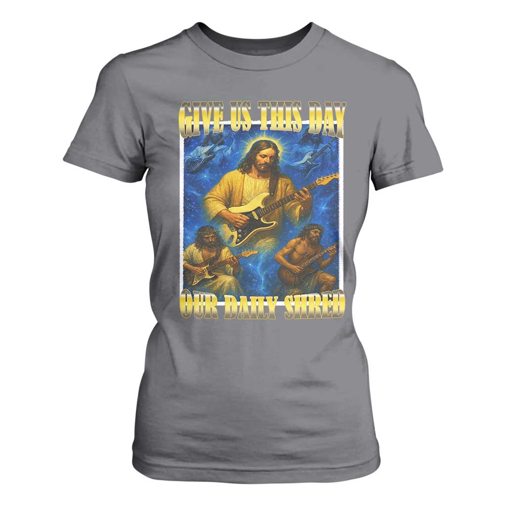 Music Give Us This Day Our Daily Shred T Shirt For Women Funny Jesus Rock Guitar Meme TS02 Charcoal Print Your Wear