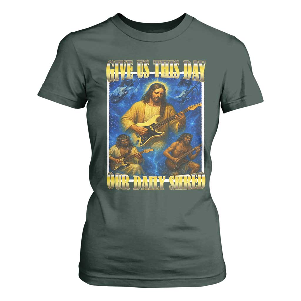 Music Give Us This Day Our Daily Shred T Shirt For Women Funny Jesus Rock Guitar Meme TS02 Dark Forest Green Print Your Wear