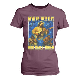 Music Give Us This Day Our Daily Shred T Shirt For Women Funny Jesus Rock Guitar Meme TS02 Maroon Print Your Wear