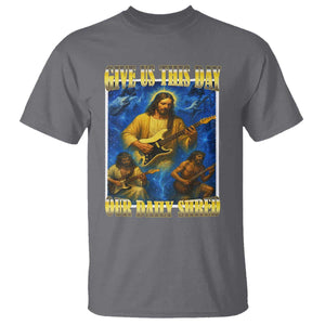 Music Give Us This Day Our Daily Shred T Shirt Funny Jesus Rock Guitar Meme TS02 Charcoal Print Your Wear