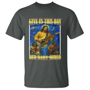 Music Give Us This Day Our Daily Shred T Shirt Funny Jesus Rock Guitar Meme TS02 Dark Heather Print Your Wear