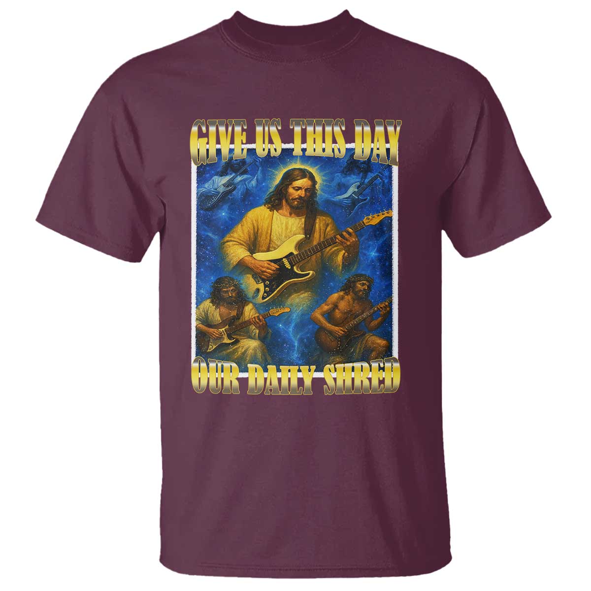 Music Give Us This Day Our Daily Shred T Shirt Funny Jesus Rock Guitar Meme TS02 Maroon Print Your Wear