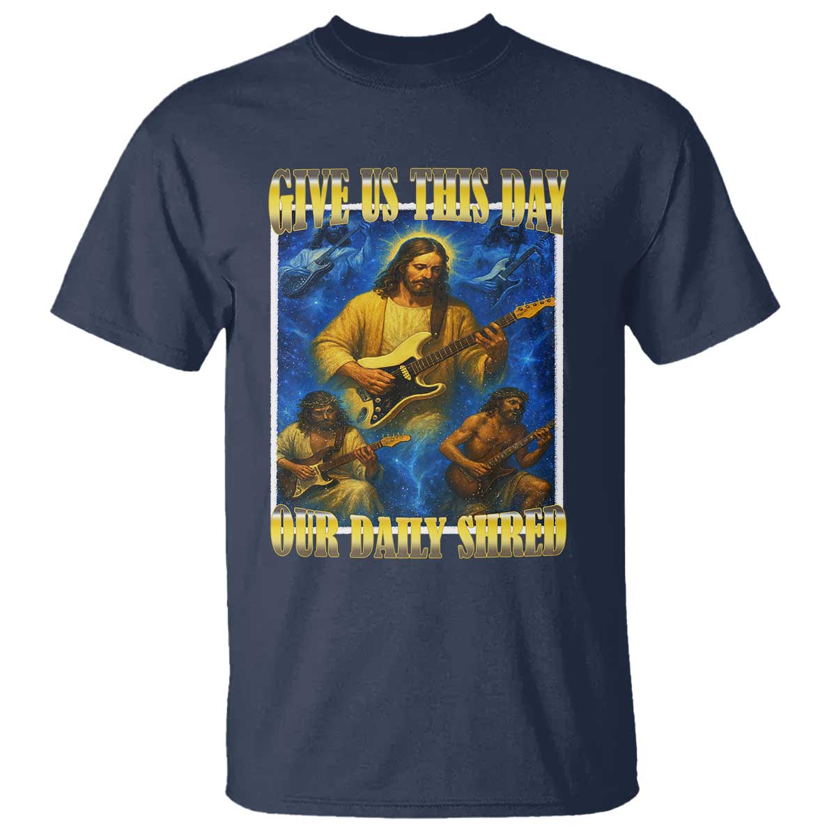 Music Give Us This Day Our Daily Shred T Shirt Funny Jesus Rock Guitar Meme TS02 Navy Print Your Wear