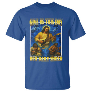 Music Give Us This Day Our Daily Shred T Shirt Funny Jesus Rock Guitar Meme TS02 Royal Blue Print Your Wear