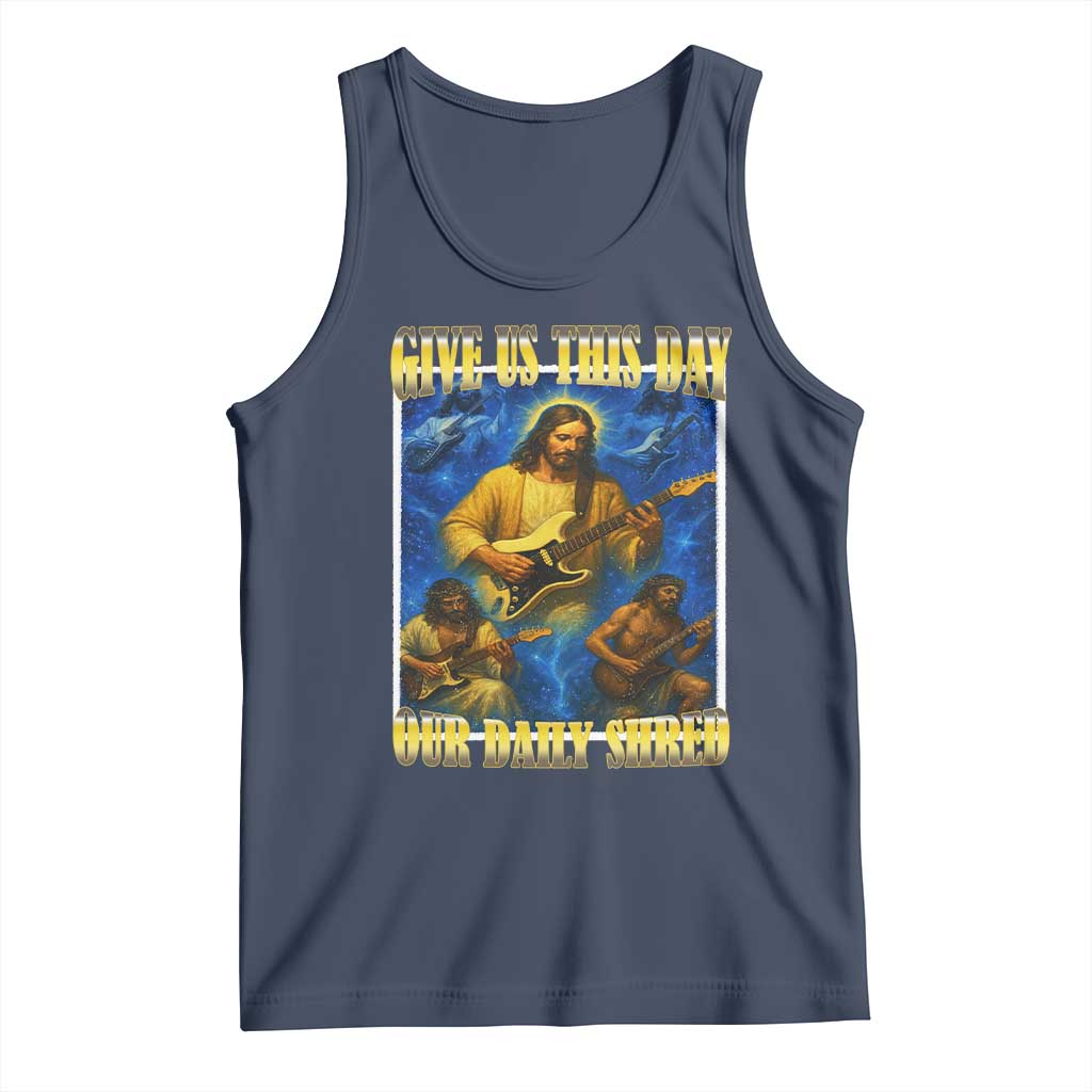 Music Give Us This Day Our Daily Shred Tank Top Funny Jesus Rock Guitar Meme TS02 Navy Print Your Wear