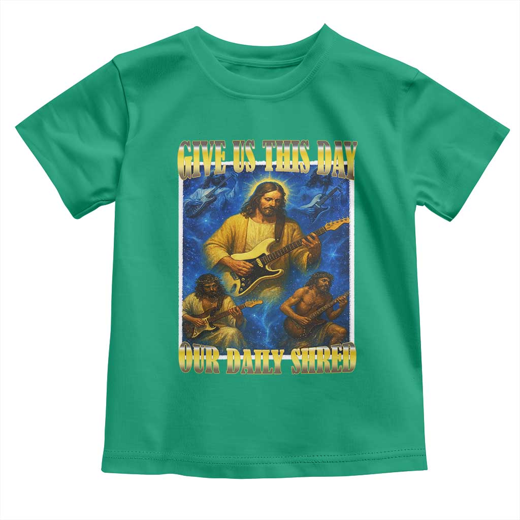 Music Give Us This Day Our Daily Shred Toddler T Shirt Funny Jesus Rock Guitar Meme TS02 Irish Green Print Your Wear