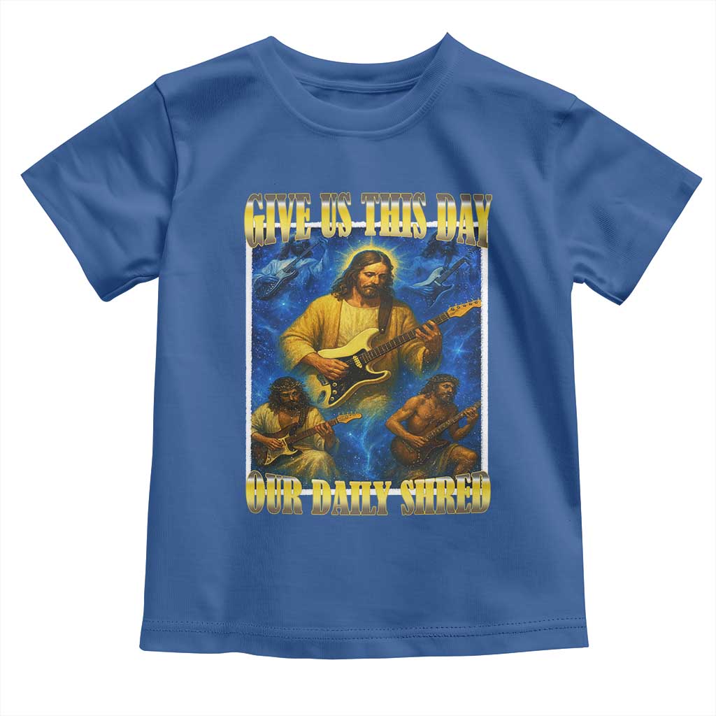 Music Give Us This Day Our Daily Shred Toddler T Shirt Funny Jesus Rock Guitar Meme TS02 Royal Blue Print Your Wear