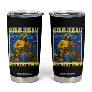 Music Give Us This Day Our Daily Shred Tumbler Cup Funny Jesus Rock Guitar Meme TS02 Black Print Your Wear