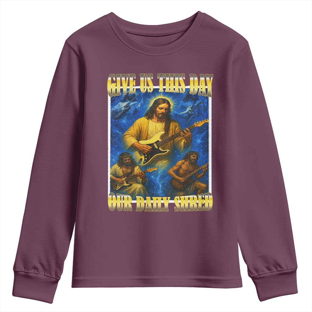 Music Give Us This Day Our Daily Shred Youth Sweatshirt Funny Jesus Rock Guitar Meme TS02 Maroon Print Your Wear