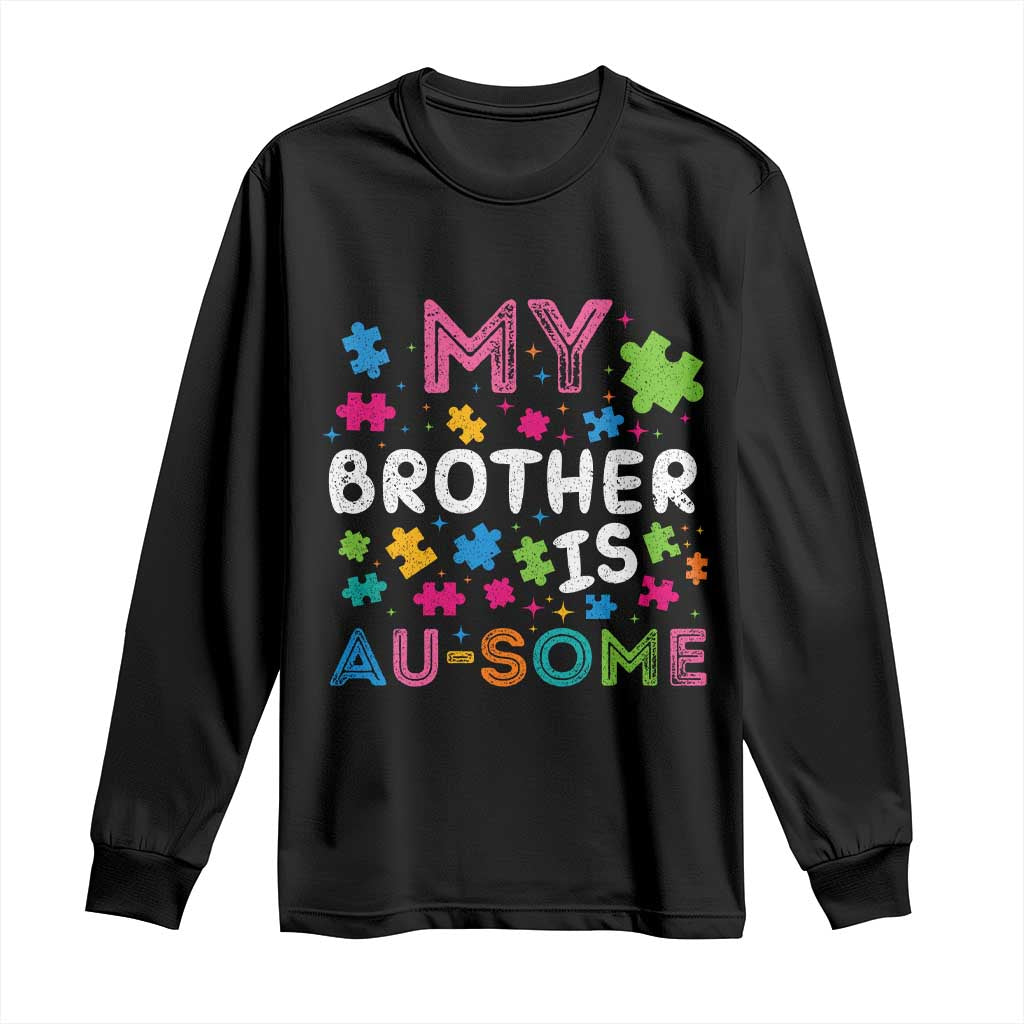My Brother Is Au-Some Sister Autism Awareness Long Sleeve Shirt TS10 Black Print Your Wear
