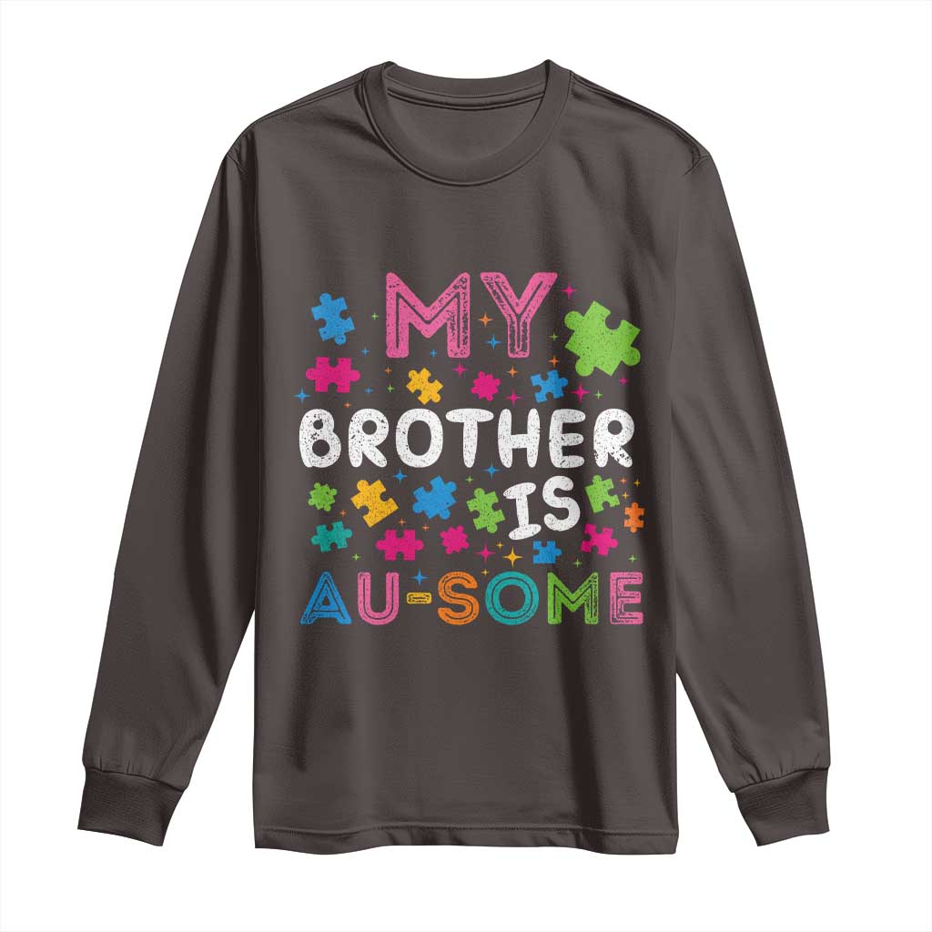 My Brother Is Au-Some Sister Autism Awareness Long Sleeve Shirt TS10 Dark Chocolate Print Your Wear