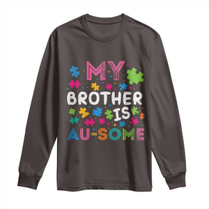 My Brother Is Au-Some Sister Autism Awareness Long Sleeve Shirt TS10 Dark Chocolate Print Your Wear