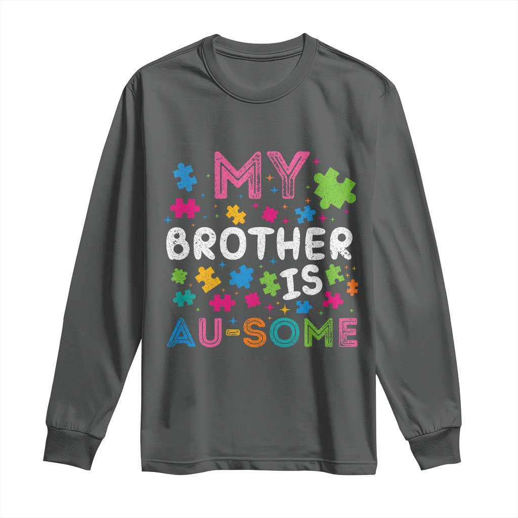 My Brother Is Au-Some Sister Autism Awareness Long Sleeve Shirt TS10 Dark Heather Print Your Wear