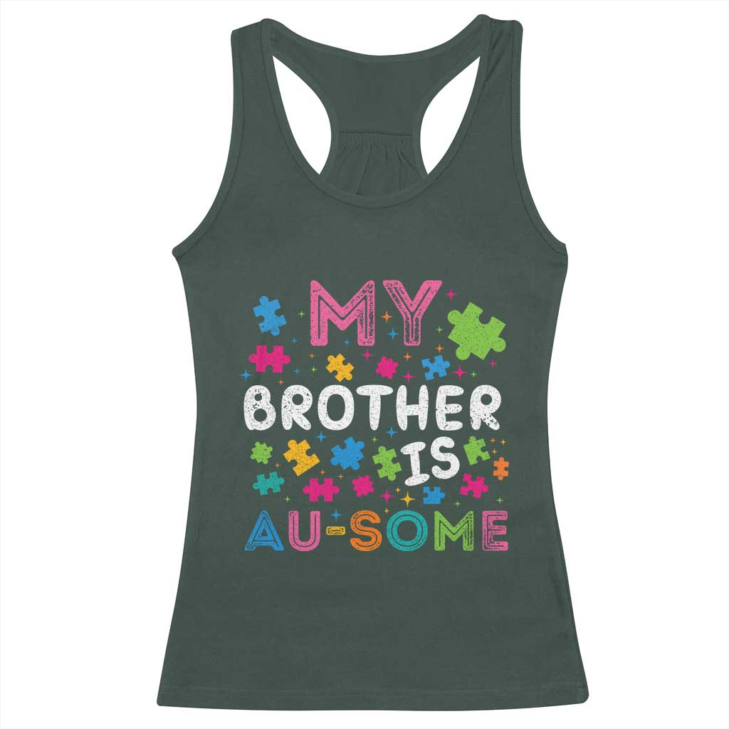 My Brother Is Au-Some Sister Autism Awareness Racerback Tank Top TS10 Dark Forest Green Print Your Wear