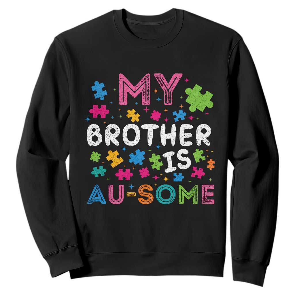 My Brother Is Au-Some Sister Autism Awareness Sweatshirt TS10 Black Print Your Wear