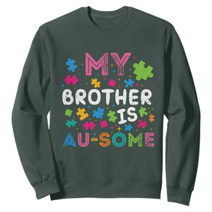 My Brother Is Au-Some Sister Autism Awareness Sweatshirt TS10 Dark Forest Green Print Your Wear