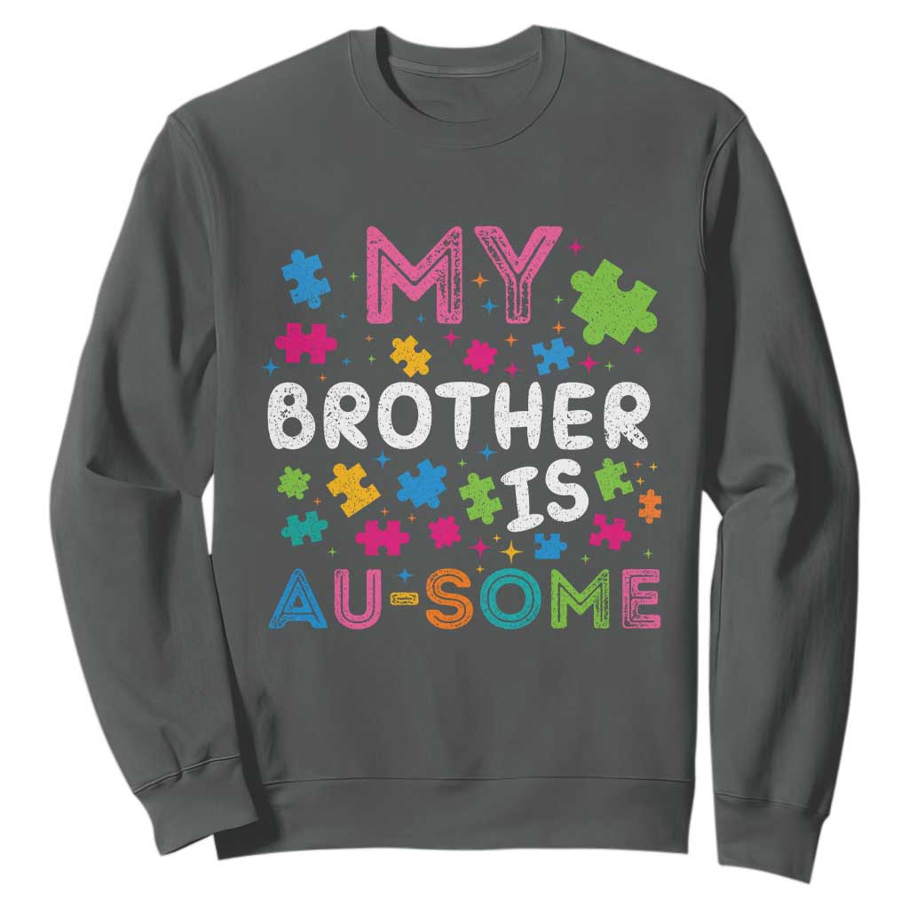 My Brother Is Au-Some Sister Autism Awareness Sweatshirt TS10 Dark Heather Print Your Wear