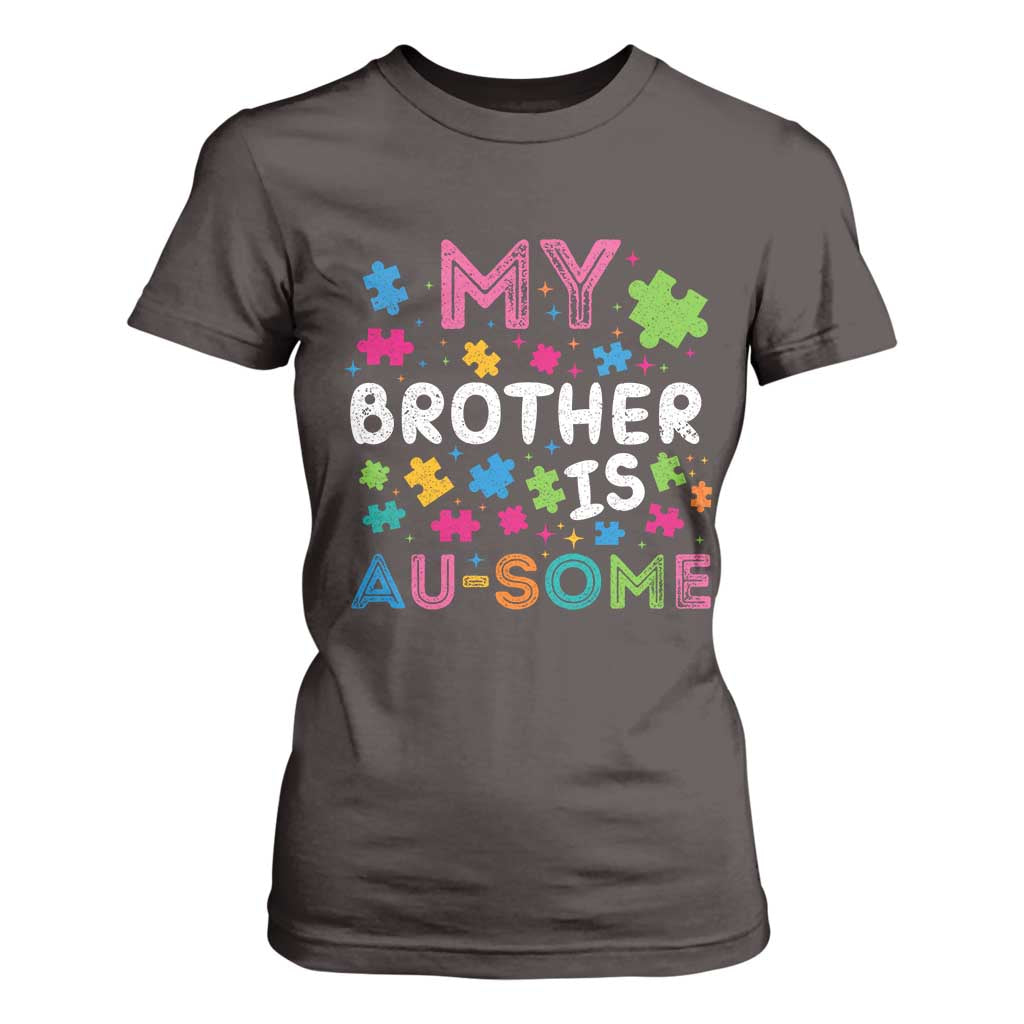 My Brother Is Au-Some Sister Autism Awareness T Shirt For Women TS10 Dark Chocolate Print Your Wear