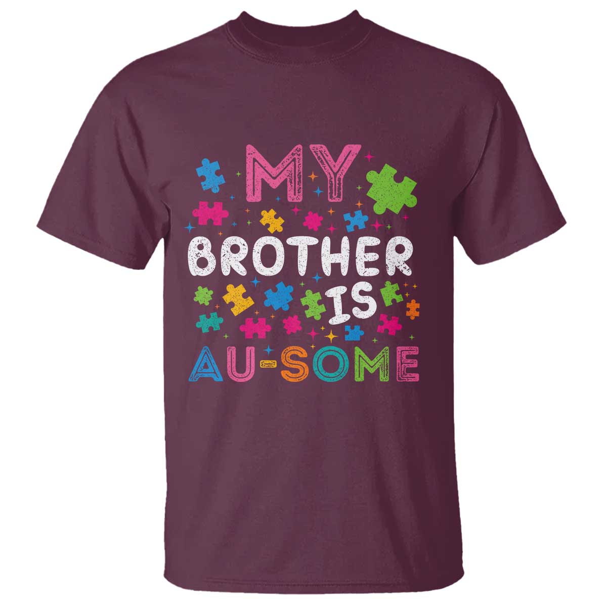 My Brother Is Au-Some Sister Autism Awareness T Shirt TS10 Maroon Print Your Wear
