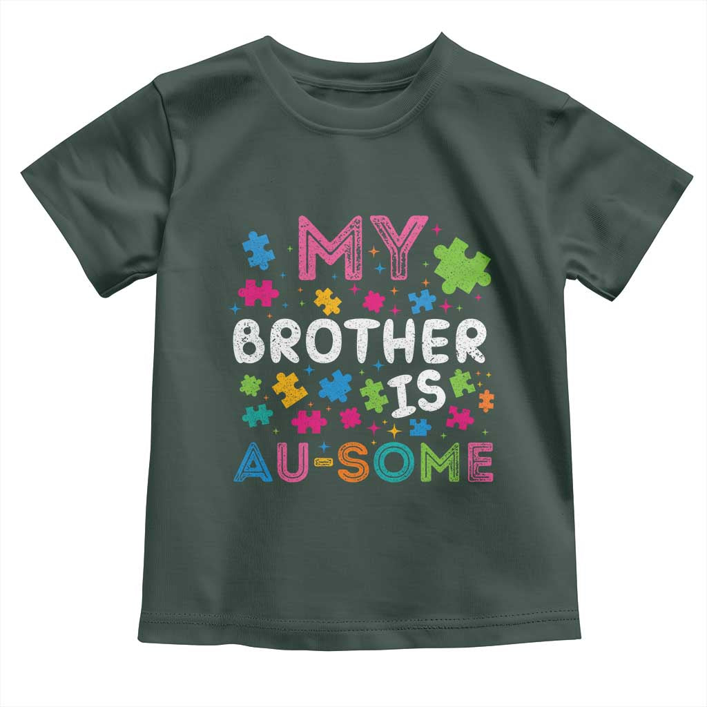 My Brother Is Au-Some Sister Autism Awareness Toddler T Shirt TS10 Dark Forest Green Print Your Wear