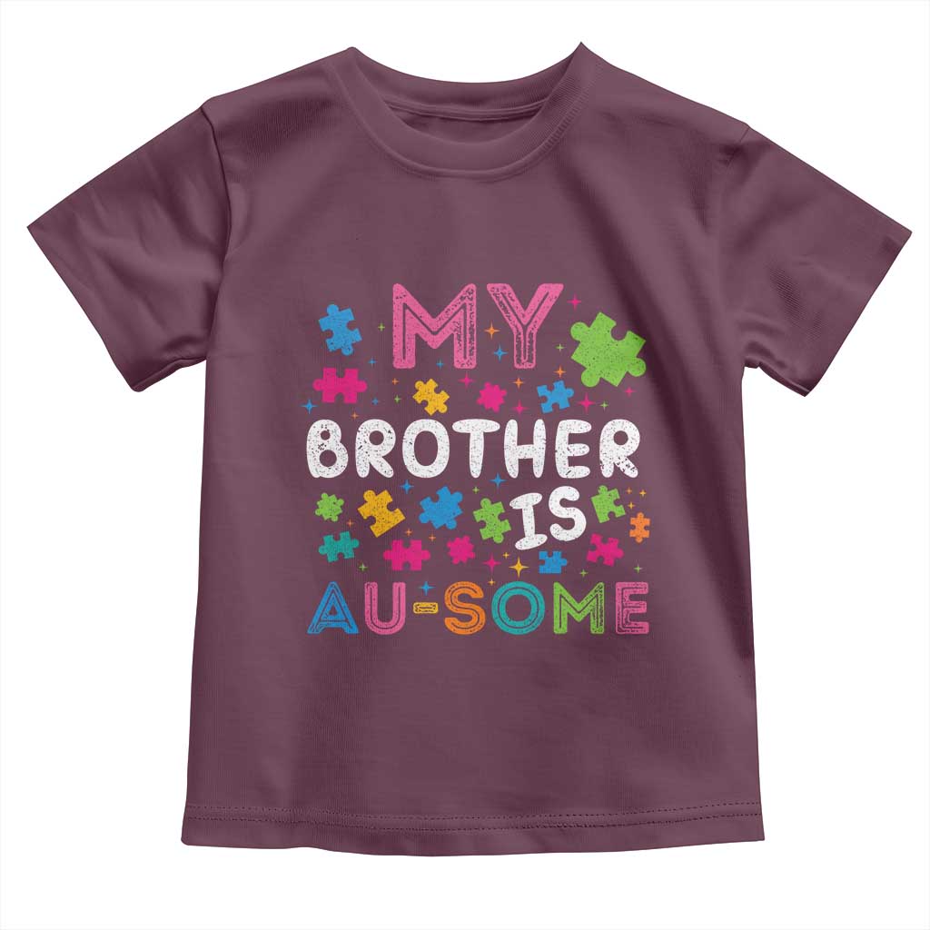My Brother Is Au-Some Sister Autism Awareness Toddler T Shirt TS10 Maroon Print Your Wear