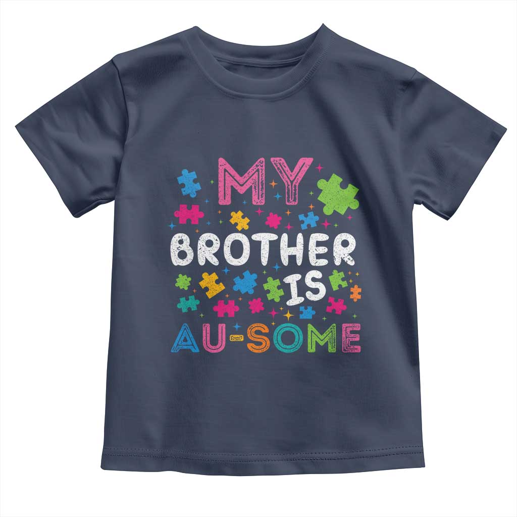 My Brother Is Au-Some Sister Autism Awareness Toddler T Shirt TS10 Navy Print Your Wear