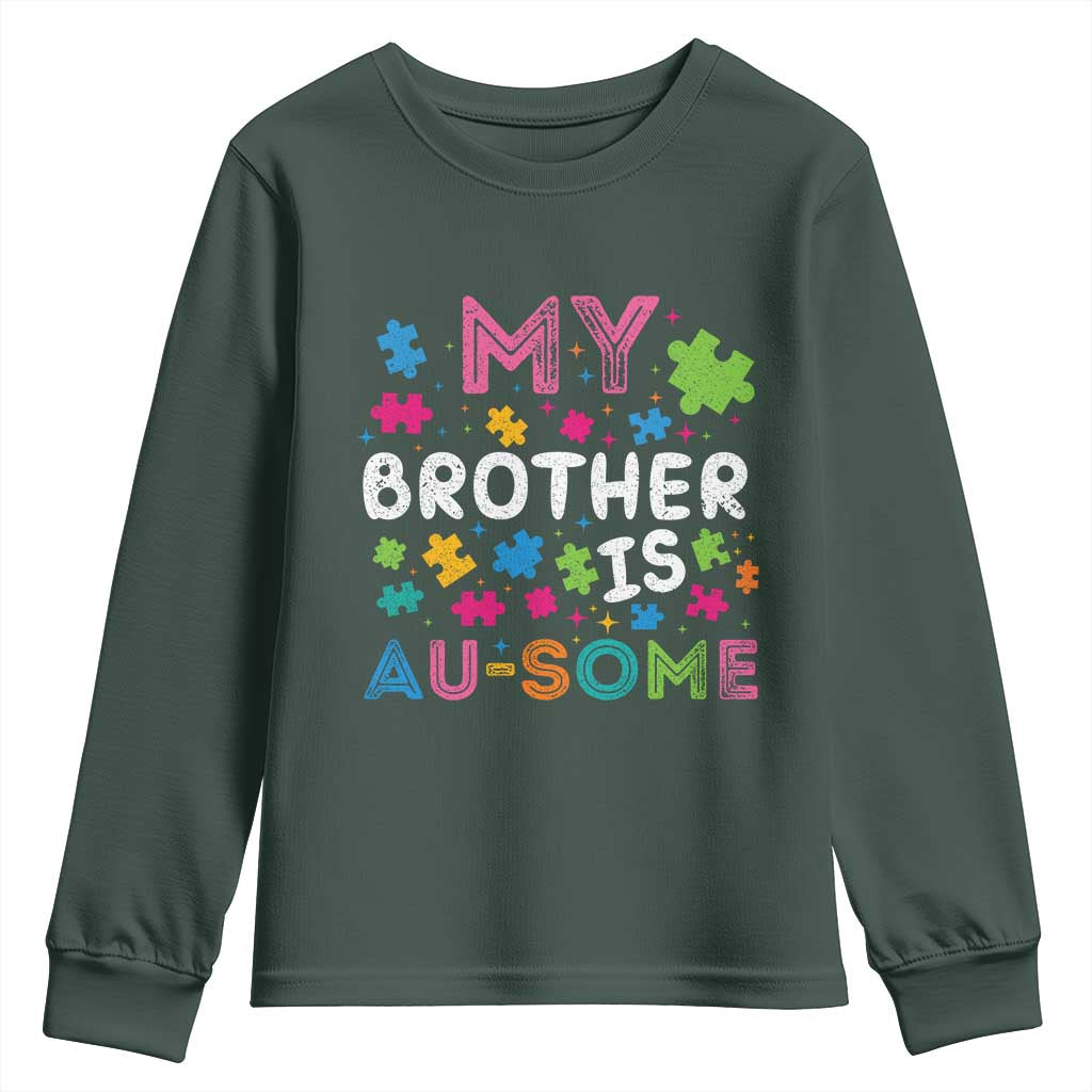 My Brother Is Au-Some Sister Autism Awareness Youth Sweatshirt TS10 Dark Forest Green Print Your Wear