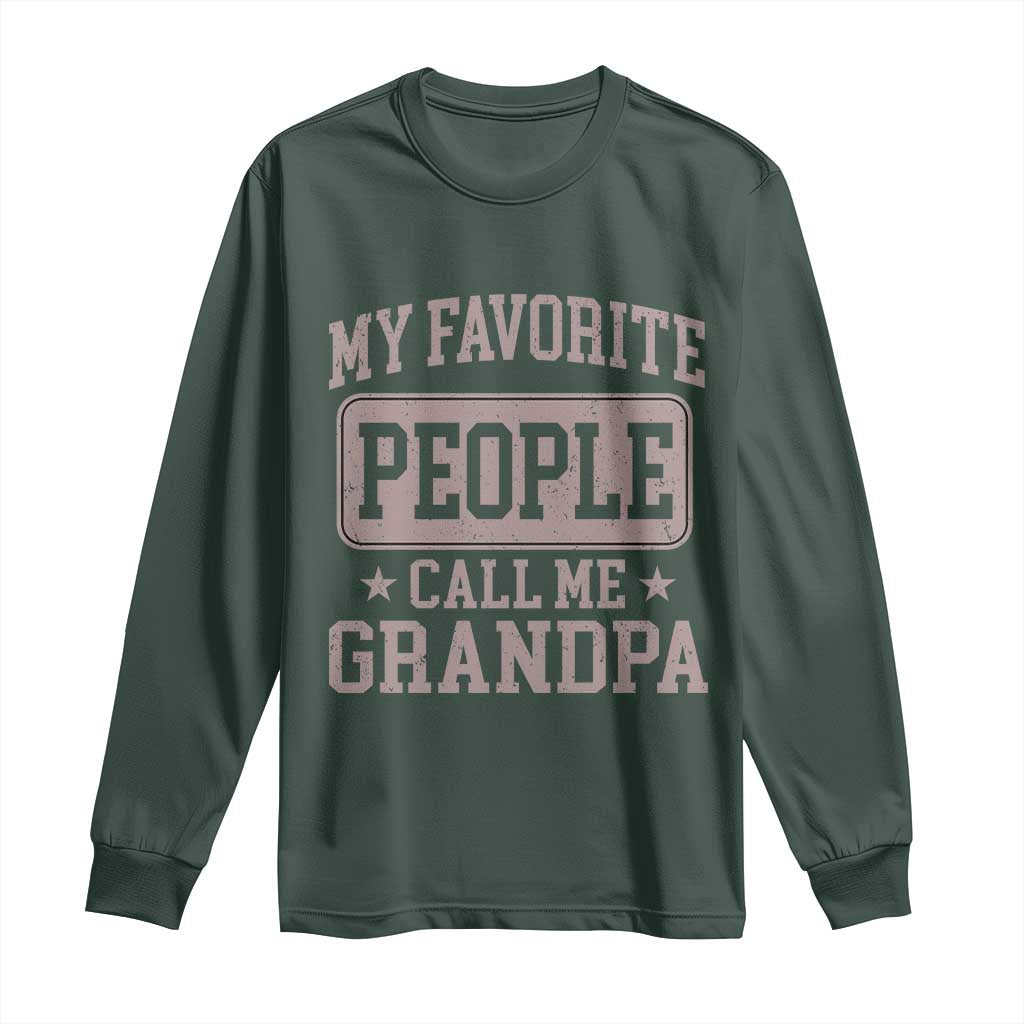 My Favorite People Call Me Grandpa Long Sleeve Shirt Retro Father's Day Grandpa Gift TS10 Dark Forest Green Print Your Wear