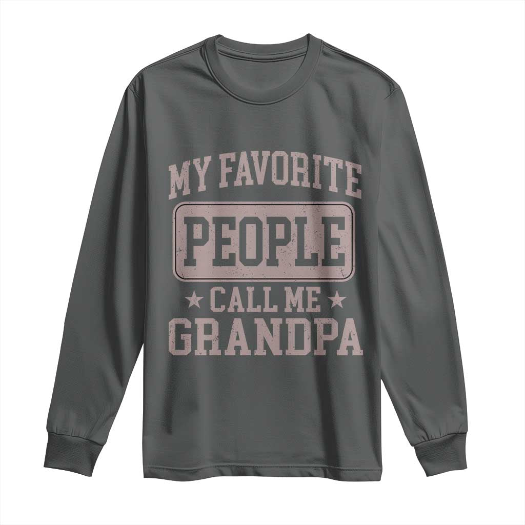 My Favorite People Call Me Grandpa Long Sleeve Shirt Retro Father's Day Grandpa Gift TS10 Dark Heather Print Your Wear