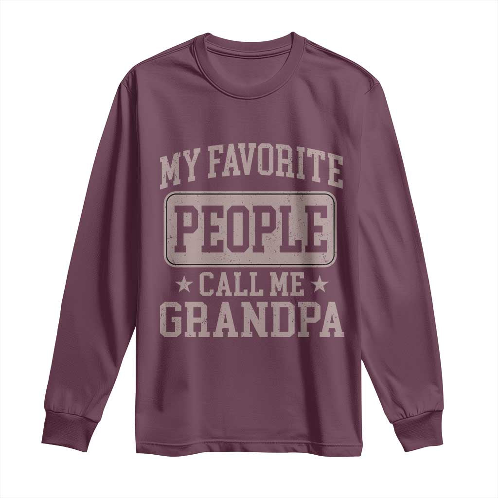My Favorite People Call Me Grandpa Long Sleeve Shirt Retro Father's Day Grandpa Gift TS10 Maroon Print Your Wear