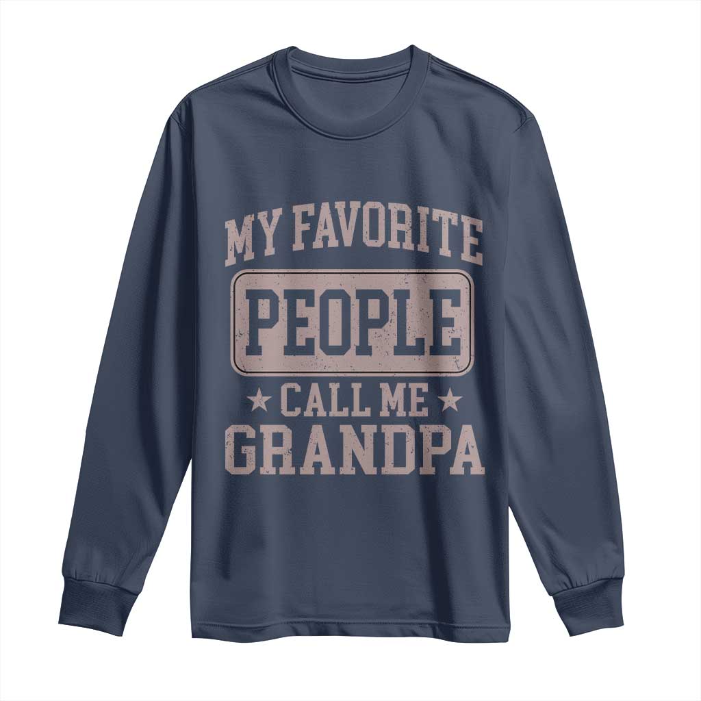My Favorite People Call Me Grandpa Long Sleeve Shirt Retro Father's Day Grandpa Gift TS10 Navy Print Your Wear