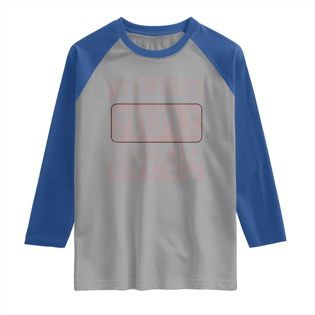 My Favorite People Call Me Grandpa Raglan Shirt Retro Father's Day Grandpa Gift TS10 Sport Gray Royal Print Your Wear