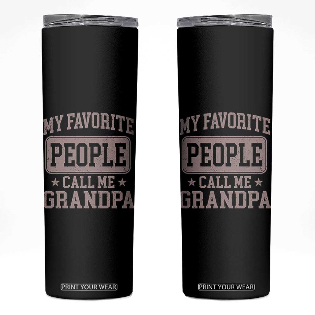 My Favorite People Call Me Grandpa Skinny Tumbler Retro Father's Day Grandpa Gift TS10 Black Print Your Wear