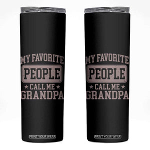 My Favorite People Call Me Grandpa Skinny Tumbler Retro Father's Day Grandpa Gift TS10 Black Print Your Wear