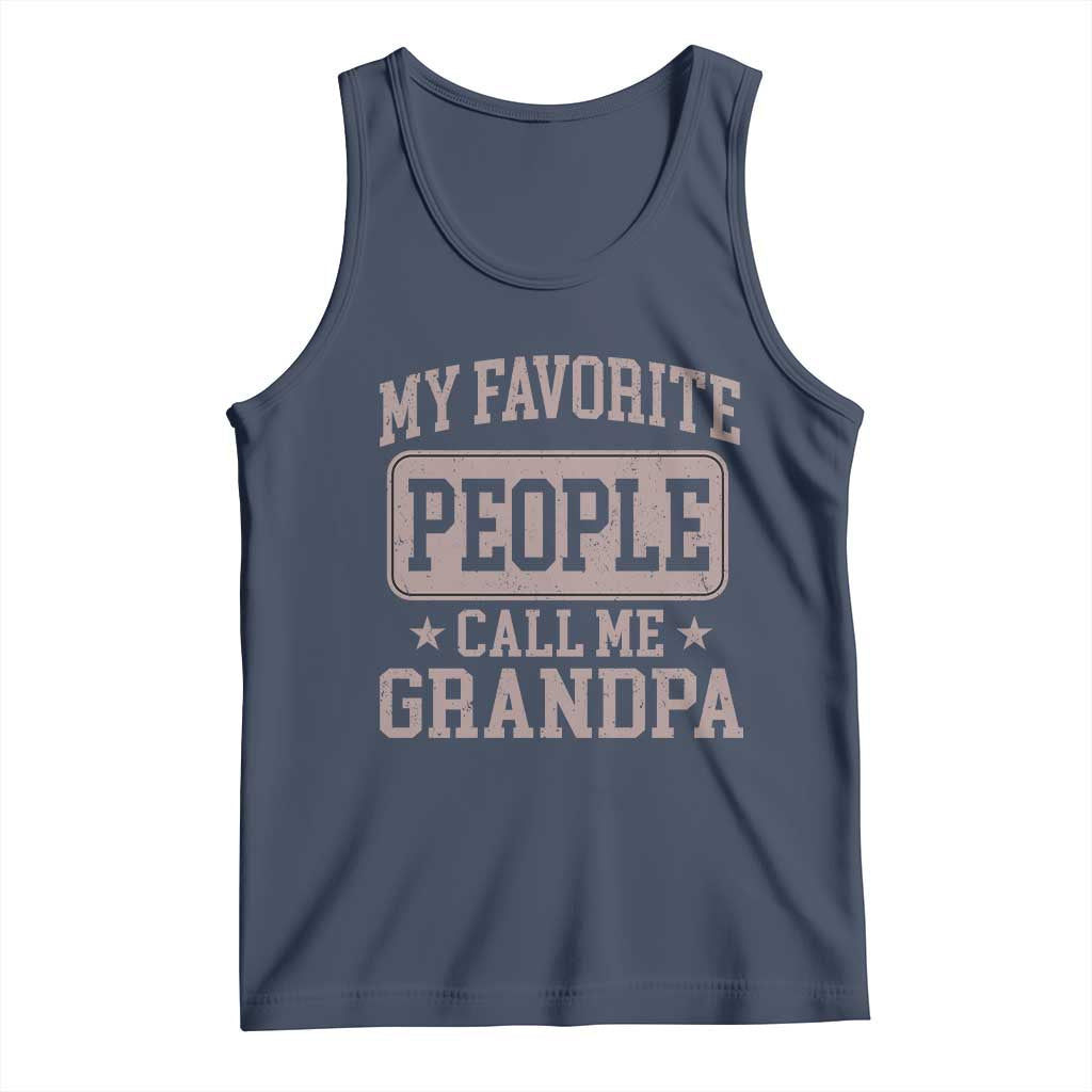 My Favorite People Call Me Grandpa Tank Top Retro Father's Day Grandpa Gift TS10 Navy Print Your Wear