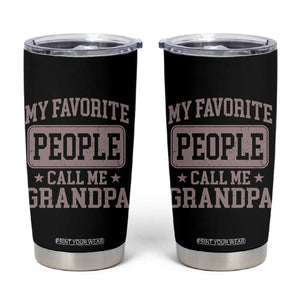 My Favorite People Call Me Grandpa Tumbler Cup Retro Father's Day Grandpa Gift TS10 Black Print Your Wear