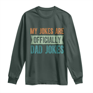 My Jokes Are Officially Dad Jokes Long Sleeve Shirt Funny New Dad First Fathers Day TS10 Dark Forest Green Print Your Wear