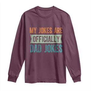 My Jokes Are Officially Dad Jokes Long Sleeve Shirt Funny New Dad First Fathers Day TS10 Maroon Print Your Wear
