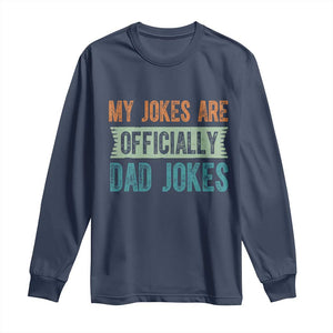 My Jokes Are Officially Dad Jokes Long Sleeve Shirt Funny New Dad First Fathers Day TS10 Navy Print Your Wear
