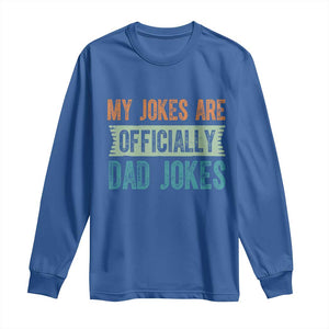 My Jokes Are Officially Dad Jokes Long Sleeve Shirt Funny New Dad First Fathers Day TS10 Royal Blue Print Your Wear
