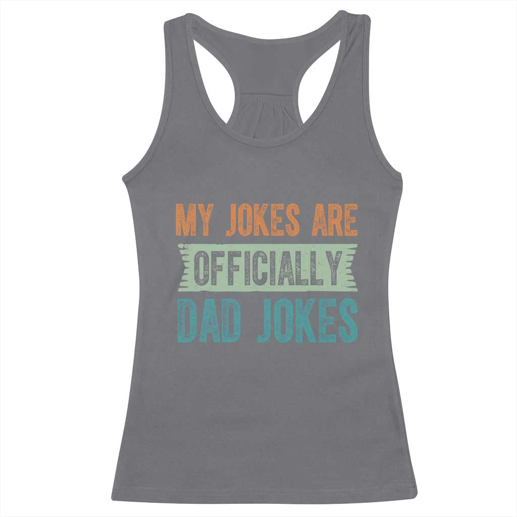 My Jokes Are Officially Dad Jokes Racerback Tank Top Funny New Dad First Fathers Day TS10 Charcoal Print Your Wear