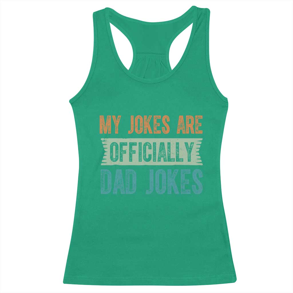 My Jokes Are Officially Dad Jokes Racerback Tank Top Funny New Dad First Fathers Day TS10 Irish Green Print Your Wear